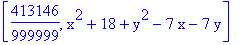 [413146/999999, x^2+18+y^2-7*x-7*y]